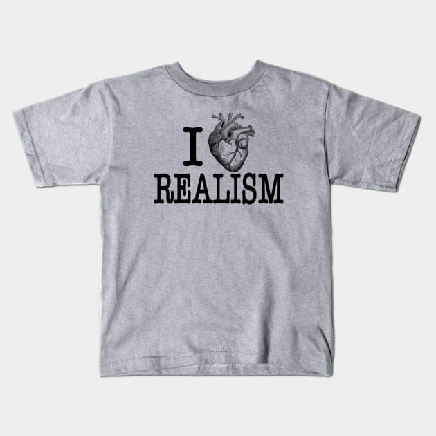 I Love Realism Kids T-Shirt by Alema Art